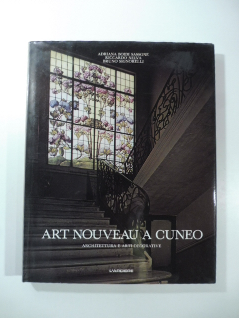 Art nouveau a Cuneo. Architettura e arti decorative